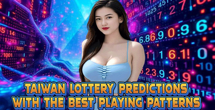 Taiwan Lottery Predictions with the Best Playing Patterns