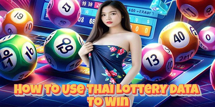 How To Use Thai Lottery Data To Win